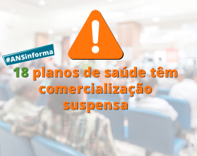 ANS suspende a comercialização de 18 planos de saúde — Agência Nacional de Saúde Suplementar